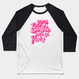 Come On Barbie Let's Go Party Ver.3 Baseball T-Shirt